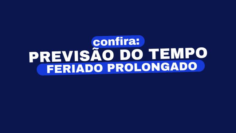 Previsão do tempo para o feriado prolongado