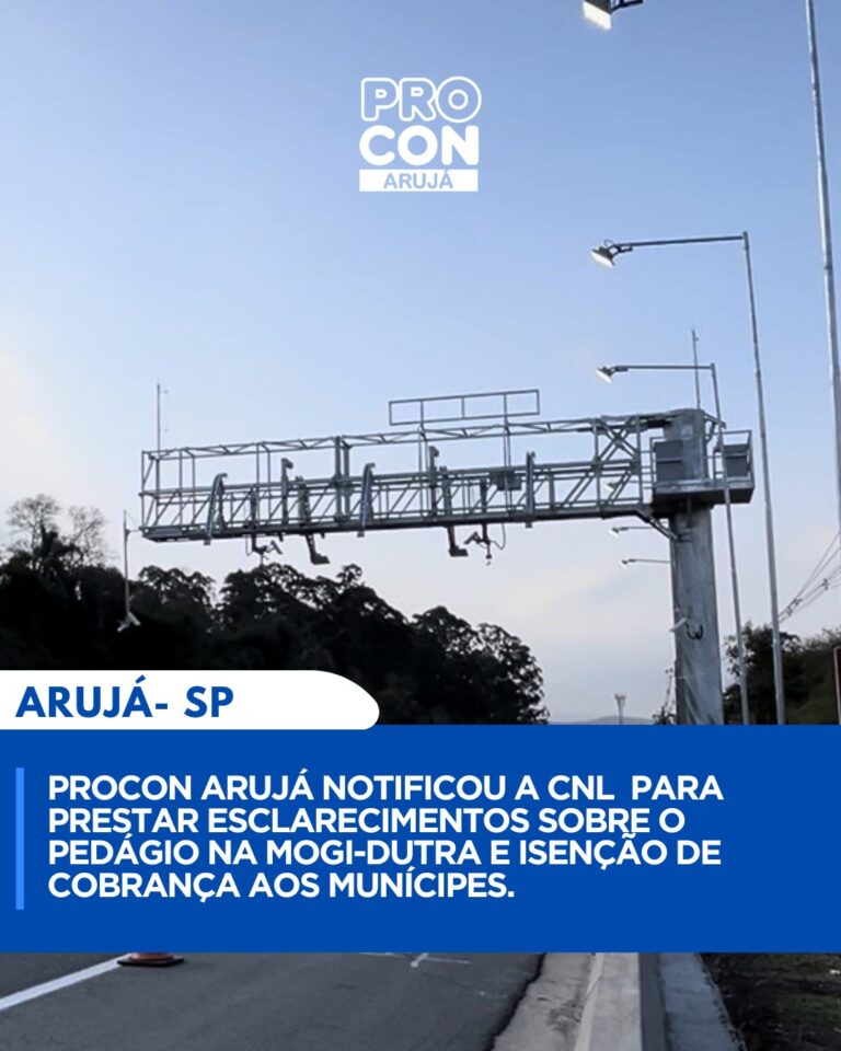 PROCON ARUJÁ NOTIFICA A CNL SOBRE COBRANÇA DO PEDÁGIO ELETRÔNICO ‘FREE FLOW’ NA MOGI-DUTRA